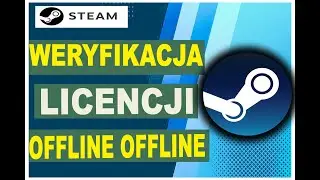 Jak przeprowadzić weryfikację licencji Steam offline