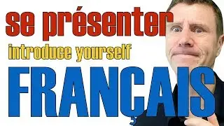 Comment se pr&eacute;senter en fran&ccedil;ais facile -  le&ccedil;on en fran&ccedil;ais   introduce in french