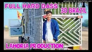 Ladiya na kar remix song full hard bass 3d brazil lahoria production 