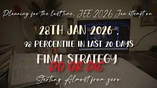 JEE on 28th Jan .💀Do or die... Strategy for next 20 days . HK 16 hrs study from tmro...