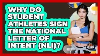 Why Do Student Athletes Sign The National Letter Of Intent (NLI)? - Student Athlete Central