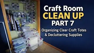 Craft Room Clean Up Part 7 | Organizing 1/4 Clear Craft Totes & Decluttering Supplies