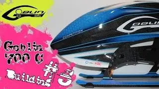 Building the Goblin 700C under 5kg - Part #5 !FINAL!