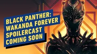 Black Panther: Wakanda Forever Spoilercast Coming Soon!