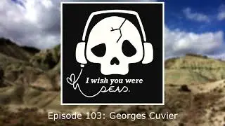 Episode 103: Georges Cuvier