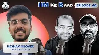 E40: Revoked Offer, Small Town Dreams & 64 LPA Reality - Ft. Keshav Grover IIM Jammu #podcast #mba