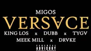 Versace (Remix) ft. King Los, DUBB, Tyga, Meek Mill & Drake