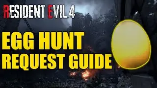 RESIDENT EVIL 4 REMAKE - EGG HUNT REQUEST GUIDE