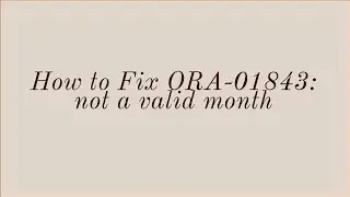 How to Fix ORA-01843: not a valid month