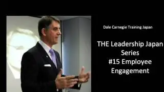 THE Leadership Japan Series #15 - Employee Engagement: Part One (Dale Carnegie Training Japan)