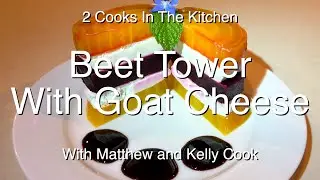 Beet Tower With Chevre - 2 Cooks in the Kitchen