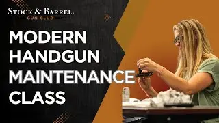 Modern Handgun Maintenance Class | Stock & Barrel Gun Club