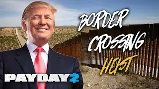 [Payday 2] Border Crossing Heist - Loud (Death Sentence/One Down)