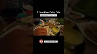 Unlimited Pahadi Food In Delhi | Uttarakhand Sadan | Garwali Thali
