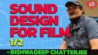 Bishwadeep Chatterjee on Sound Design for Film (part 1) || converSAtions || SudeepAudio.com