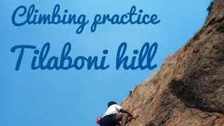 Climbing practice at Tilaboni Hill's