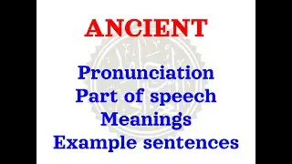 How to pronounce ANCIENT | Meaning of ANCIENT and usage (with examples).