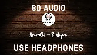Srivalli (8D AUDIO) | Pushpa | Allu Arjun, Rashmika Mandanna | Javed Ali | DSP | Sukumar | 8D SONGX