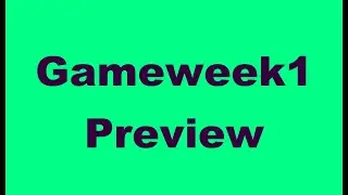 Fantasy Premier League - Gameweek1 Preview | FPL Gameweek1