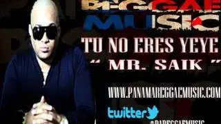 Mr. Saik - Tu no eres yeye (Machete Riddim)