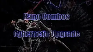 Kano Cybernetic Pt. 2 | MKX Combos & Setups 2022