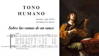 ANÓNIMO: Sobre las ramas de un sauce (Tono humano del Manuscrito Guerra, 1680)