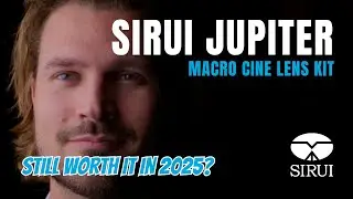Sirui Jupiter macro cine lenses in 2025 - Still worth getting?