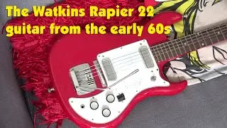 The Watkins Rapier 22 guitar from the early 60s