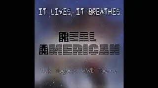 WWE Hulk Hogan Theme &ldquo;Real American&rdquo; By It Lives, It Breathes (HQ - HD)