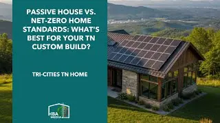 Passive House vs. Net-Zero Home Standards: What's Best for Your TN Custom Build?