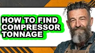 How to Find Compressor Tonnage (full Guide)