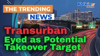 Transurban Eyed as Potential Takeover Target