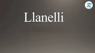 How to pronounce Llanelli