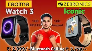 Realme Watch 3 Vs Zebronics Iconic 🔥| 1.8 AOD⚡| BT Calling⚡| Same Price🤬| realme watch 3 smartwatch
