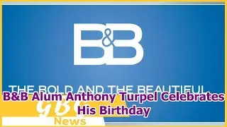 B&B Alum Anthony Turpel Celebrates His Birthday