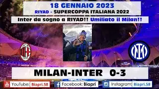 18.1.2023 MILAN-INTER 0-3 **SUPERCOPPA: INTER DA SOGNO, MILAN TRAVOLTO**  (Video Biapri)