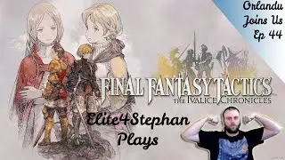 Final Fantasy Tactics: The Ivalice Chronicles Orlandu Joins Us Ep 44