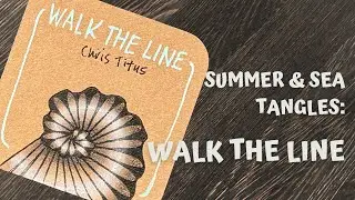Sea & Summer Tangles: Walk the Line