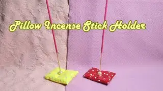 DIY Pillow Incense Stick Holder | Easy & Simple Incense Holder | Pillow Incense Stand #diy #craft 