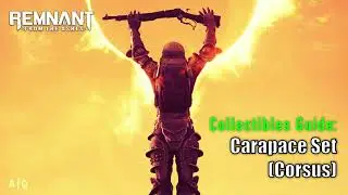 Remnant: From The Ashes - Collectibles Guide: Carapace Set - Corsus