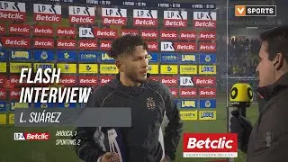 I Liga (#19) | Arouca 1-2 Sporting: Flash Interview L. Su&aacute;rez