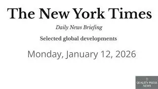 New York Times News Briefing &mdash; January 12 2026