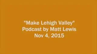 Make Lehigh Valley PodCast