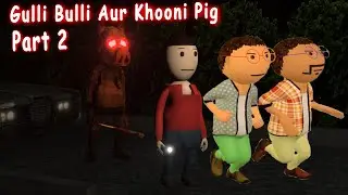 Gulli Bulli Aur Khooni Pig Horror Story Part 2 || Gulli Bulli Horror || Make Joke Horror Scary