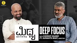 Mithya Deep Focus with Kairam Vaashi Feat. Sumanth Bhat | Rakshit Shetty | Paramvah Studios