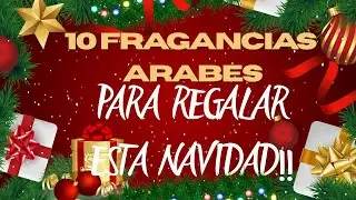 ATENCION!! 10 FRAGANCIAS ARABES PARA REGALAR ESTA NAVIDAD