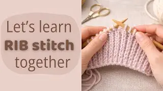 Rib Stitch Knitting Tutorial | One Knit One Purl