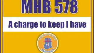 MHB 578   A charge to keep I have
