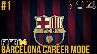FIFA 14 Next Gen- FC Barcelona Career Mode- Episode 1 - Transfers!