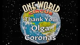 Olga Coronas: One World Circus - Thank You from The Circus Arts Conservatory